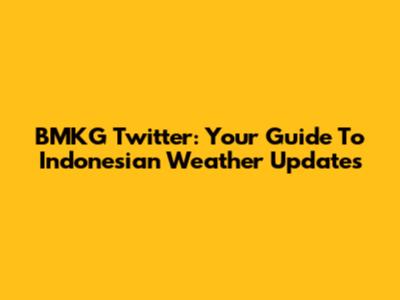 BMKG Twitter: Your Guide To Indonesian Weather Updates