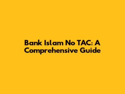 Bank Islam No TAC: A Comprehensive Guide