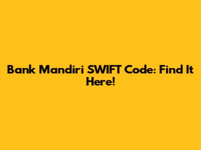 Bank Mandiri SWIFT Code: Find It Here!