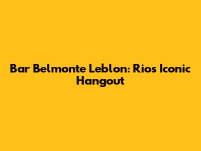 Bar Belmonte Leblon: Rio's Iconic Hangout