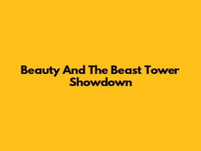 Beauty And The Beast Tower Showdown