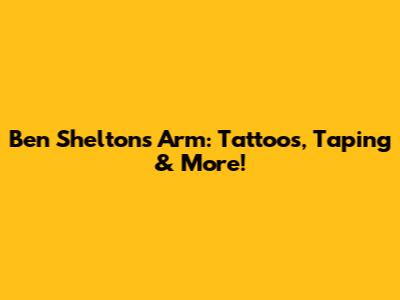 Ben Shelton's Arm: Tattoos, Taping & More!