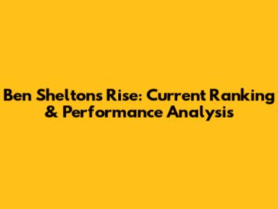 Ben Shelton's Rise: Current Ranking & Performance Analysis