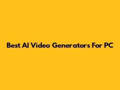 Best AI Video Generators For PC