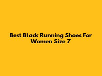 Best Black Running Shoes For Women Size 7