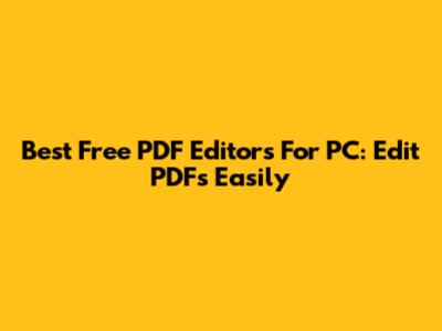 Best Free PDF Editors For PC: Edit PDFs Easily