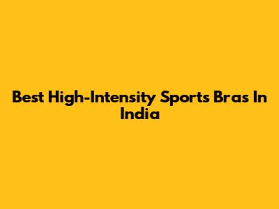Best High-Intensity Sports Bras In India
