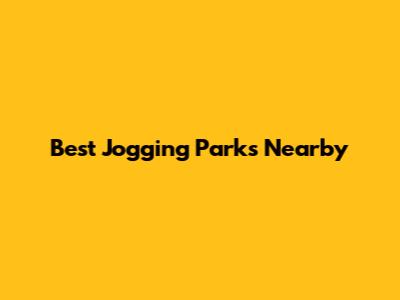 Best Jogging Parks Nearby
