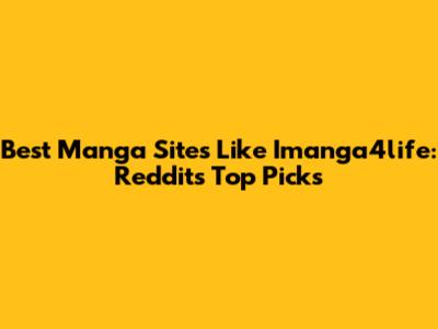 Best Manga Sites Like Imanga4life: Reddit's Top Picks