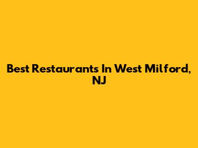 Best Restaurants In West Milford, NJ