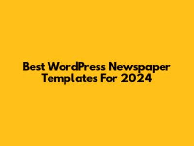 Best WordPress Newspaper Templates For 2024