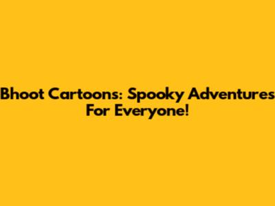 Bhoot Cartoons: Spooky Adventures For Everyone!