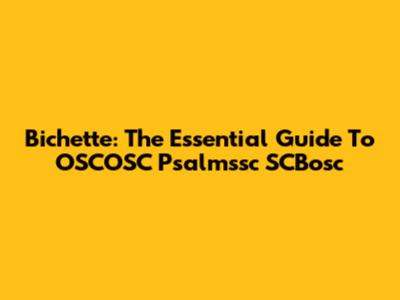 Bichette: The Essential Guide To OSCOSC Psalmssc SCBosc