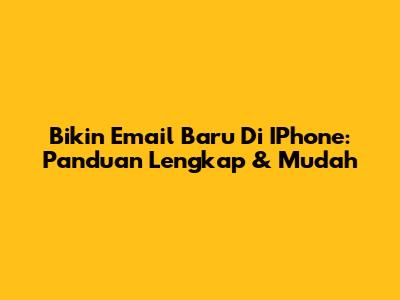 Bikin Email Baru Di IPhone: Panduan Lengkap & Mudah