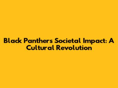 Black Panther's Societal Impact: A Cultural Revolution