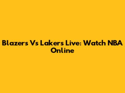 Blazers Vs Lakers Live: Watch NBA Online