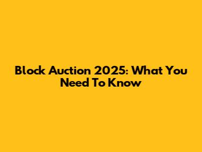 Block Auction 2025: What You Need To Know