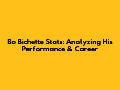 Bo Bichette Stats: Analyzing His Performance & Career