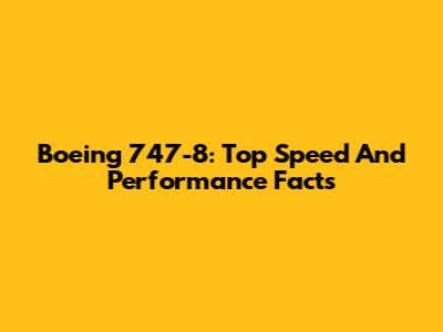 Boeing 747-8: Top Speed And Performance Facts