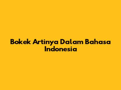 Bokek Artinya Dalam Bahasa Indonesia