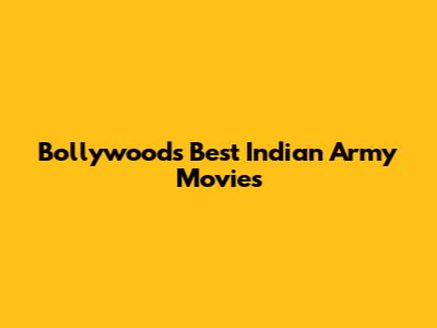 Bollywood's Best Indian Army Movies