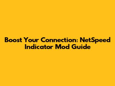 Boost Your Connection: NetSpeed Indicator Mod Guide