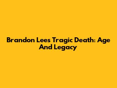 Brandon Lee's Tragic Death: Age And Legacy