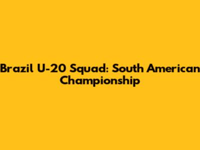 Brazil U-20 Squad: South American Championship