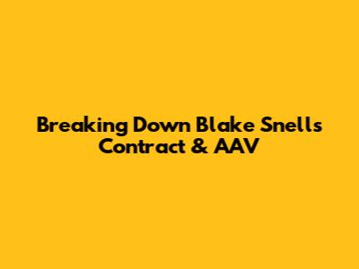 Breaking Down Blake Snell's Contract & AAV