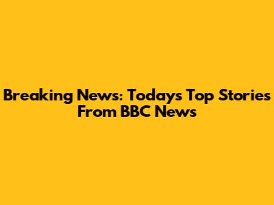 Breaking News: Today's Top Stories From BBC News