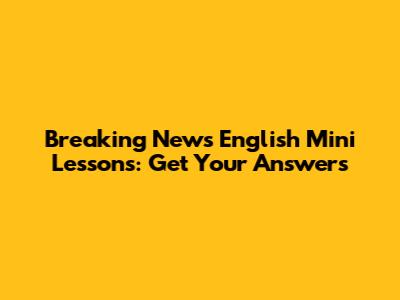 Breaking News English Mini Lessons: Get Your Answers