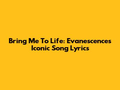 Bring Me To Life: Evanescence's Iconic Song Lyrics