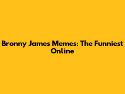 Bronny James Memes: The Funniest Online