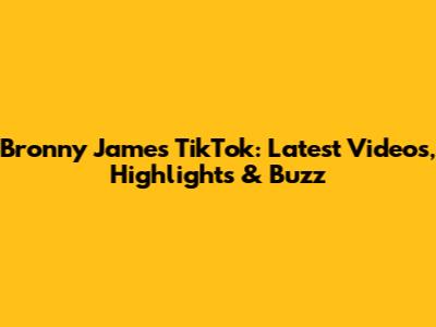 Bronny James TikTok: Latest Videos, Highlights & Buzz
