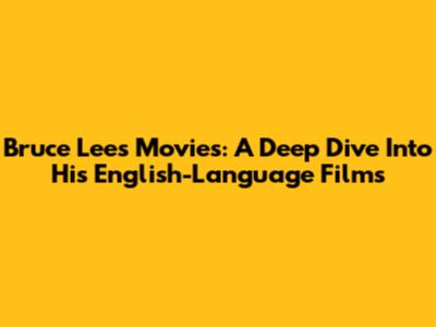 Bruce Lee's Movies: A Deep Dive Into His English-Language Films