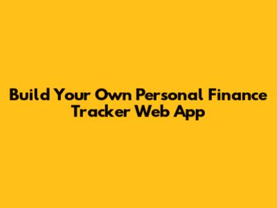 Build Your Own Personal Finance Tracker Web App