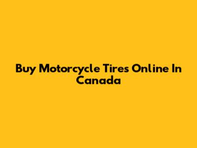 Buy Motorcycle Tires Online In Canada