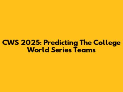 CWS 2025: Predicting The College World Series Teams