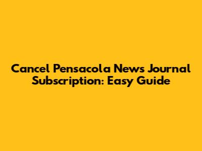 Cancel Pensacola News Journal Subscription: Easy Guide