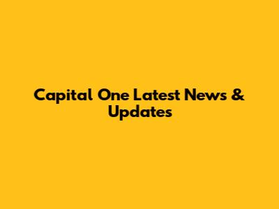 Capital One Latest News & Updates