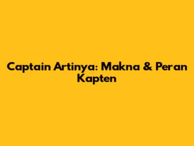 Captain Artinya: Makna & Peran Kapten