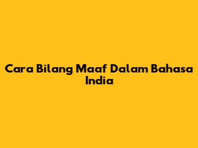 Cara Bilang Maaf Dalam Bahasa India