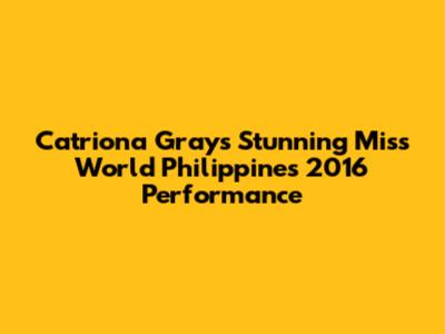 Catriona Gray's Stunning Miss World Philippines 2016 Performance
