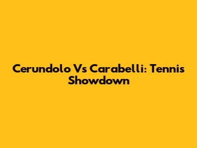 Cerundolo Vs Carabelli: Tennis Showdown