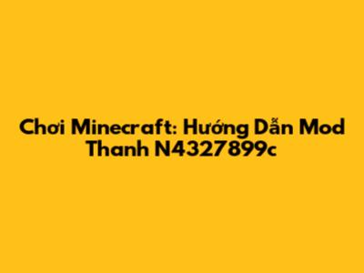 Chơi Minecraft: Hướng Dẫn Mod Thanh N4327899c