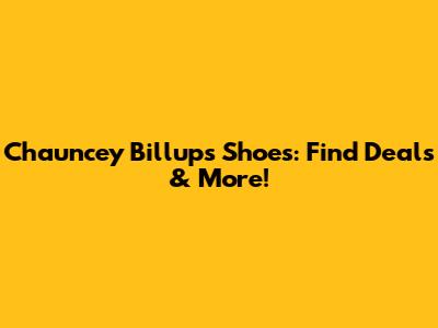 Chauncey Billups Shoes: Find Deals & More!