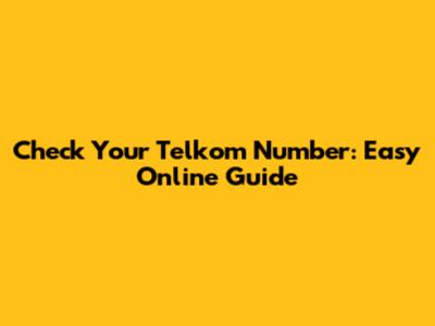 Check Your Telkom Number: Easy Online Guide