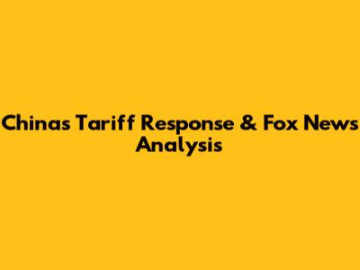 China's Tariff Response & Fox News Analysis