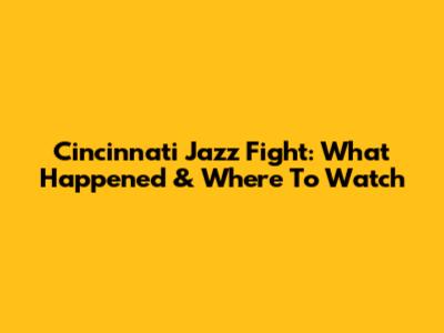 Cincinnati Jazz Fight: What Happened & Where To Watch