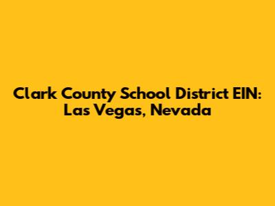 Clark County School District EIN: Las Vegas, Nevada